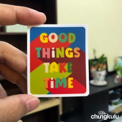 Good Things Take Time | Sticker