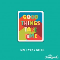 Good Things Take Time | Sticker