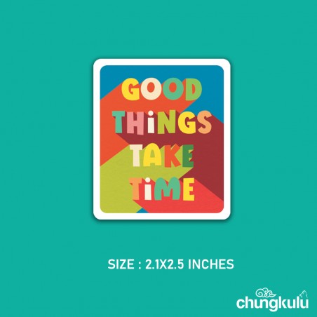 Good Things Take Time | Sticker